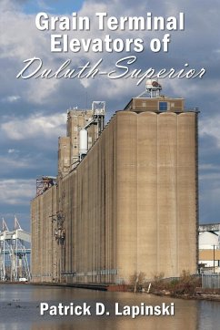 The Grain Terminal Elevators of Duluth-Superior - D. Lapinski, Patrick