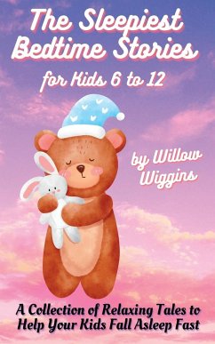 The Sleepiest Bedtime Stories for Kids 6 to 12 - Wiggins, Willow