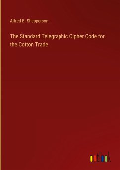 The Standard Telegraphic Cipher Code for the Cotton Trade - Shepperson, Alfred B.