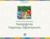 Hastaligimla Yasamayi Ögreniyorum