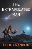 The Extrapolated Man (eBook, ePUB)