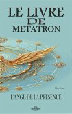 Le Livre de Metatron - L'Ange de la Présence (eBook, ePUB)