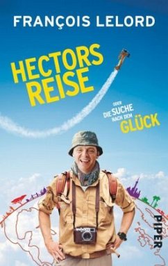 Hectors Reise oder die Suche nach dem Glück / Hector Bd.1 (Restauflage) - Lelord, François