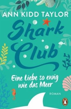 Shark Club - Eine Liebe so ewig wie das Meer (Restauflage) - Taylor, Ann Kidd