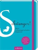 Schwanger! Mein Schwangerschafts-Begleiter (Restauflage)