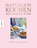 Natürlich kochen mit Amber Rose (Mängelexemplar)