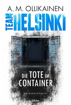 Die Tote im Container / Team Helsinki Bd.1 