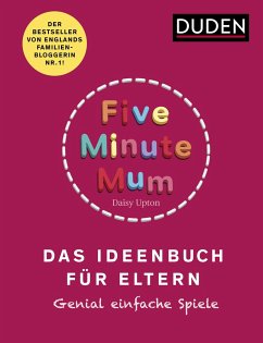 Five Minute Mum - Das Ideenbuch für Eltern  - Upton, Daisy