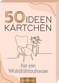 50 Ideenkärtchen für ein Wohlfühlzuhause (Restauflage)