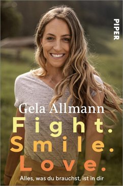 Fight. Smile. Love.  - Allmann, Gela