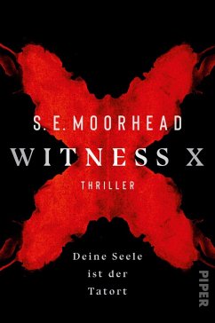Witness X - Deine Seele ist der Tatort  - Moorhead, S. E.