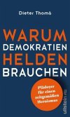 Warum Demokratien Helden brauchen. (Mängelexemplar)