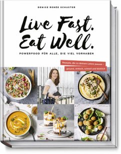 Live Fast. Eat Well.  - Schuster, Denise Renée