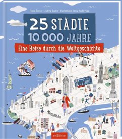 25 Städte, 10 000 Jahre - eine Reise durch die Weltgeschichte  - Turner, Tracey;Donkin, Andrew;Bachmann, Petra