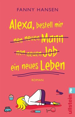 Alexa, bestell mir nen neuen Mann nen neuen Job ein neues Leben (Mängelexemplar) - Hansen, Fanny