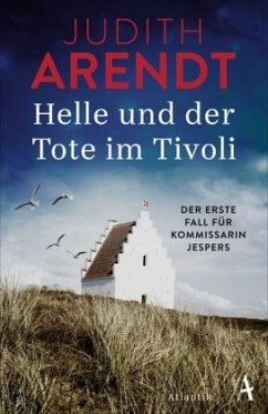 Helle und der Tote im Tivoli / Kommissarin Helle Jespers Bd.1  - Arendt, Judith