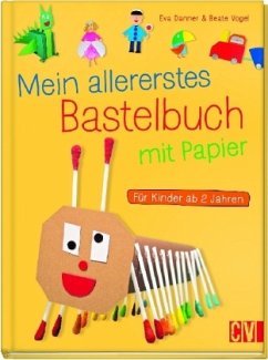 Mein allererstes Bastelbuch mit Papier  - Gerstle, Eva;Vogel, Beate