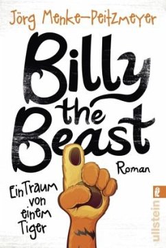 Billy the Beast. Ein Traum von einem Tiger  - Menke-Peitzmeyer, Jörg