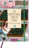 Do something green today. Mein Garten-Eintragbuch (Restauflage)