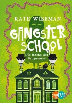 Die Rache der Badpennys / Gangster School Bd.4  - Wiseman, Kate