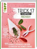 Trick 17 kompakt - Hochzeit. Perfekt für die gestresste Braut oder den aufgeregten Bräutigam (Mängelexemplar)