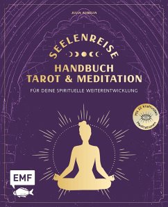 Seelenreise - Tarot und Meditation: Handbuch für deine spirituelle Weiterentwicklung  - Aurelia, Julia