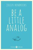 Be a little analog (Mängelexemplar)