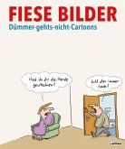 Fiese Bilder - Dümmer-geht's-nicht-Cartoons (Mängelexemplar)
