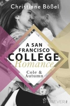 Cole & Autumn / A San Francisco College Romance Bd.2  - Bößel, Christiane