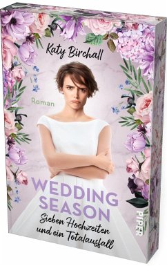Wedding Season - Sieben Hochzeiten und ein Totalausfall  - Birchall, Katy