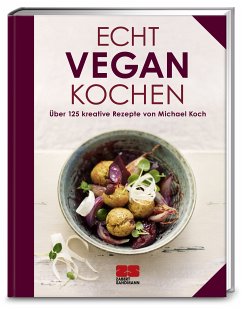 Echt vegan kochen  - Koch, Michael