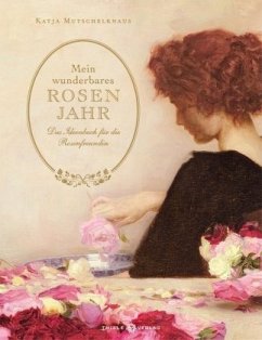 Mein wunderbares Rosenjahr (Mängelexemplar) - Mutschelknaus, Katja