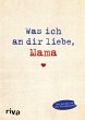 Was ich an dir liebe, Mama  ... - Bild 1