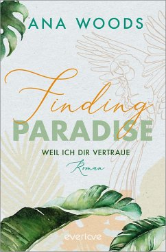 Finding Paradise - Weil ich dir vertraue / Make a Difference Bd.1 (Mängelexemplar) - Woods, Ana
