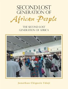 SECOND LOST GENERATION OF AFRICAN PEOPLE (eBook, ePUB) - Udoji, Jonathan Chigozie
