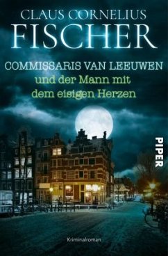 Commissaris van Leeuwen und der Mann mit dem eisigen Herzen / Commissaris van Leeuwen Bd.4 (Restauflage) - Fischer, Claus C.
