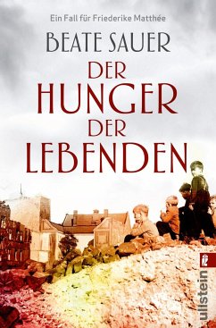 Der Hunger der Lebenden / Friederike Matthée Bd.2  - Sauer, Beate