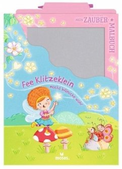 Mein Zaubermalbuch - Fee Klitzeklein macht Wünsche wahr  - Dreier-Brückner, Anja