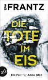 Die Tote im Eis / Ein Fall für Anna Glad Bd.1 (Mängelexemplar)