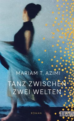 Tanz zwischen zwei Welten  - Azimi, Mariam T.