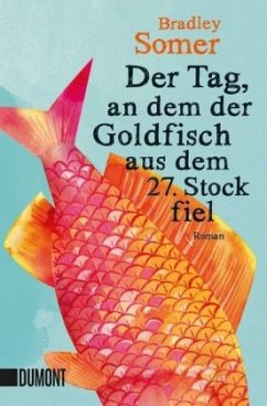 Der Tag, an dem der Goldfisch aus dem 27. Stock fiel (Restauflage) - Somer, Bradley