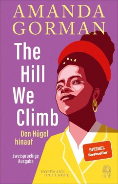 The Hill We Climb - Den Hügel hinauf: Zweisprachige Ausgabe  - Gorman, Amanda