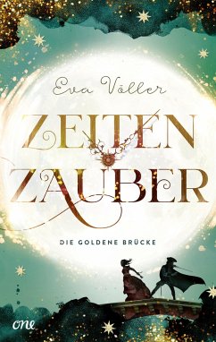 Die goldene Brücke / Zeitenzauber Bd.2  - Völler, Eva