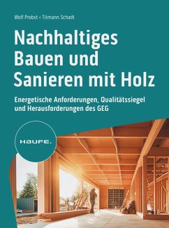Nachhaltiges Bauen und Sanieren mit Holz (eBook, ePUB) - Probst, Wolf; Schadt, Tilman