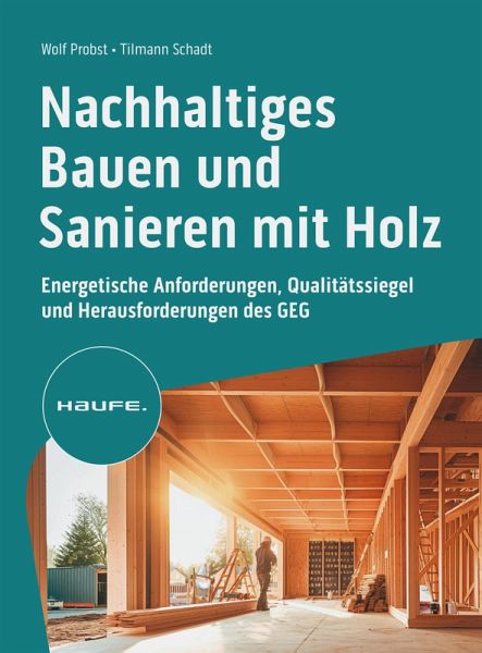 Nachhaltiges Bauen und Sanieren mit Holz (eBook, PDF) Nachhaltiges Bauen und Sanieren mit Holz (eBook, PDF)