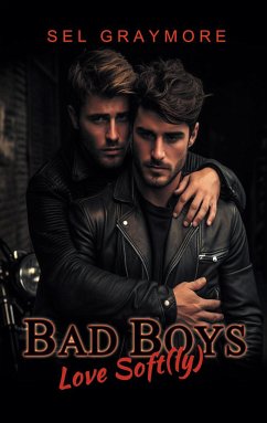 Bad Boys love soft(ly) (eBook, ePUB) - Graymore, Sel