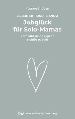 Jobglück für Solo-Mamas - Thoben, Yvonne