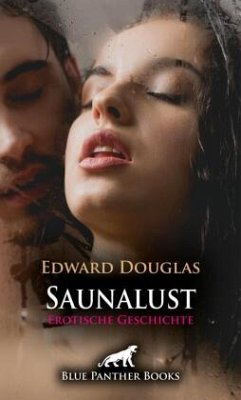 Saunalust   Erotische Geschichte + 2 weitere Geschichten - Douglas, Edward