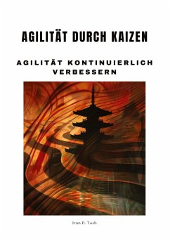 Agilität durch Kaizen - Tosh, Irun D.