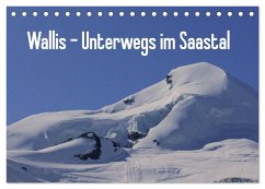 Wallis - Unterwegs im Saastal (Tischkalender 2025 DIN A5 quer), CALVENDO Monatskalender